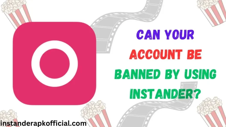 Can Your Account Be Banned by Using Instander?