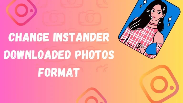 Change instander downloaded photos format