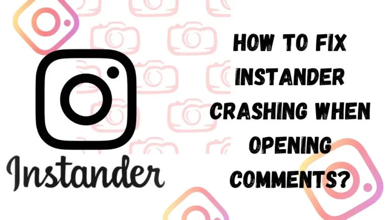 How to Fix Instander Crashing When Opening Comments?